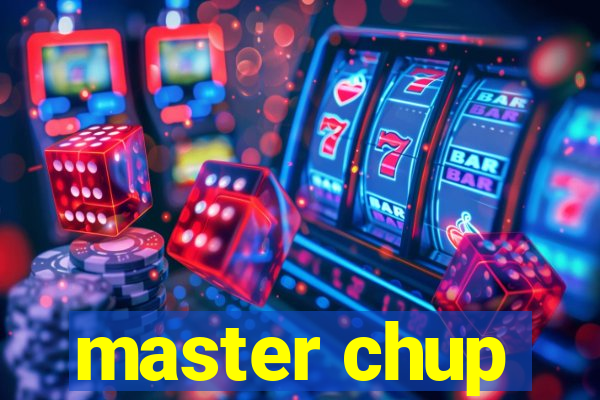 master chup